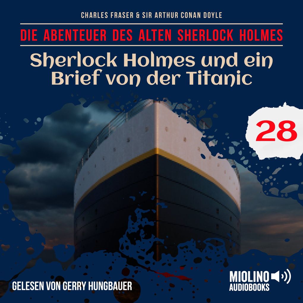 Sherlock Holmes und ein Brief von der Titanic (Die Abenteuer des alten Sherlock Holmes Folge 28)
