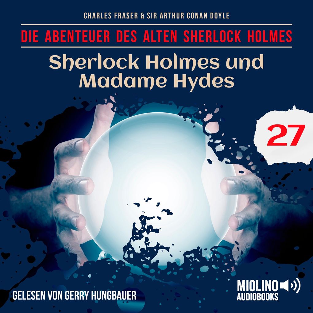 Sherlock Holmes und Madame Hydes (Die Abenteuer des alten Sherlock Holmes Folge 27)