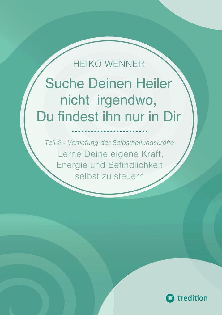 Suche Deinen Heiler nicht irgendwo Du findest ihn nur in Dir
