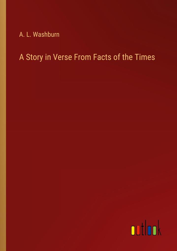 A Story in Verse From Facts of the Times