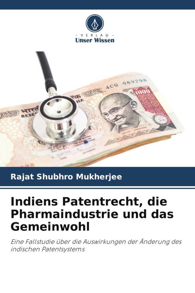 Indiens Patentrecht die Pharmaindustrie und das Gemeinwohl