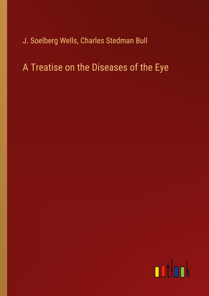A Treatise on the Diseases of the Eye