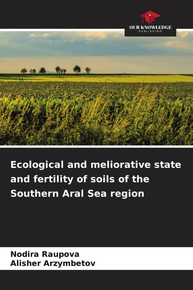 Ecological and meliorative state and fertility of soils of the Southern Aral Sea region