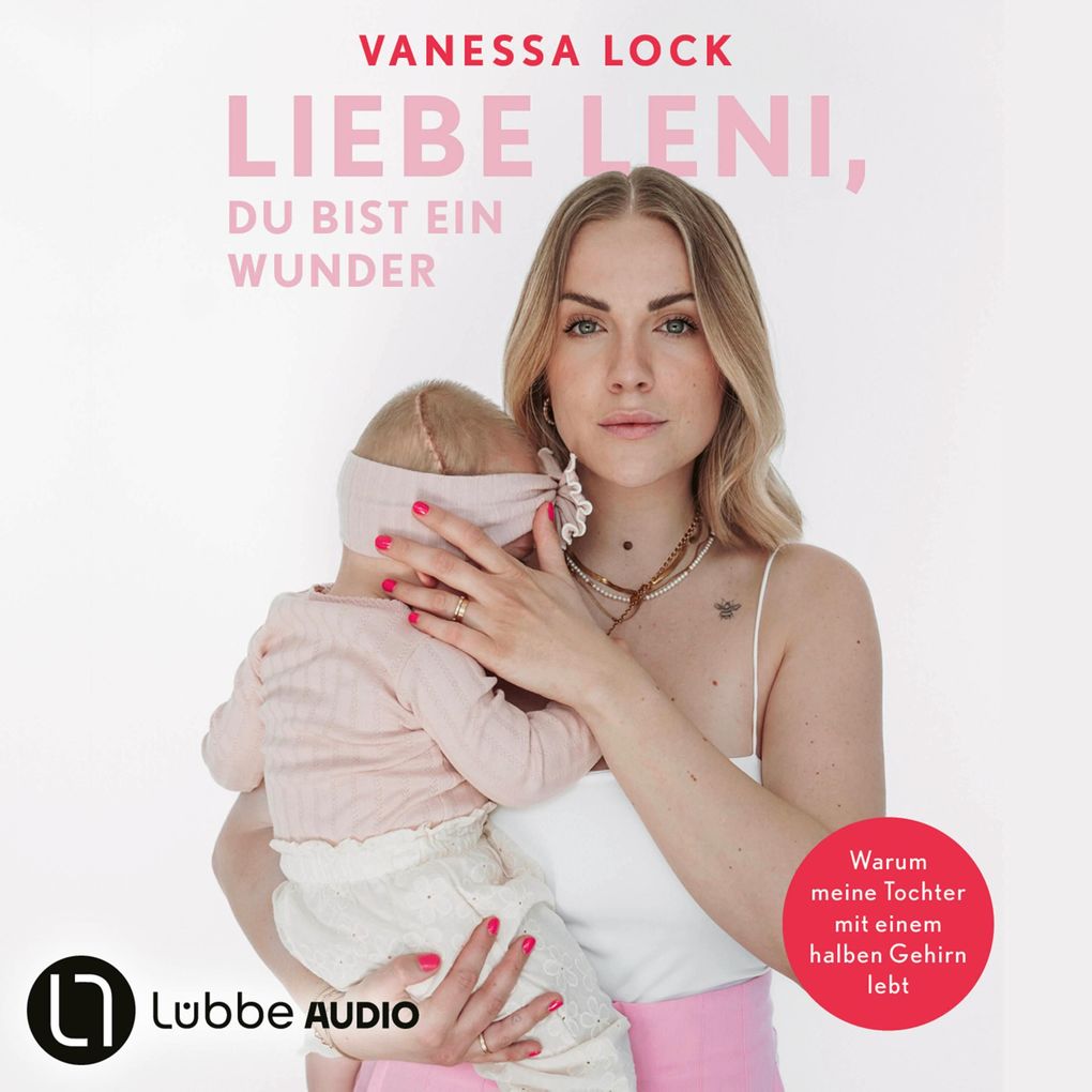 Liebe Leni du bist ein Wunder - Warum meine Tochter mit einem halben Gehirn lebt von Vanezia Blum