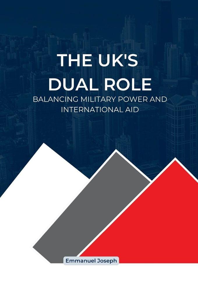 The UK's Dual Role Balancing Military Power and International Aid