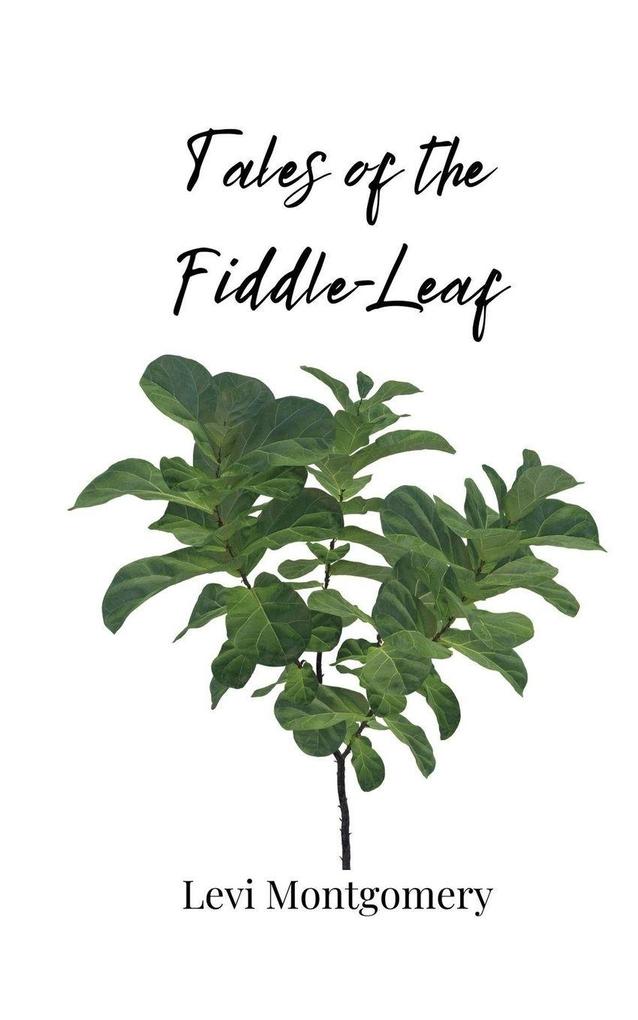 Tales of the Fiddle-Leaf
