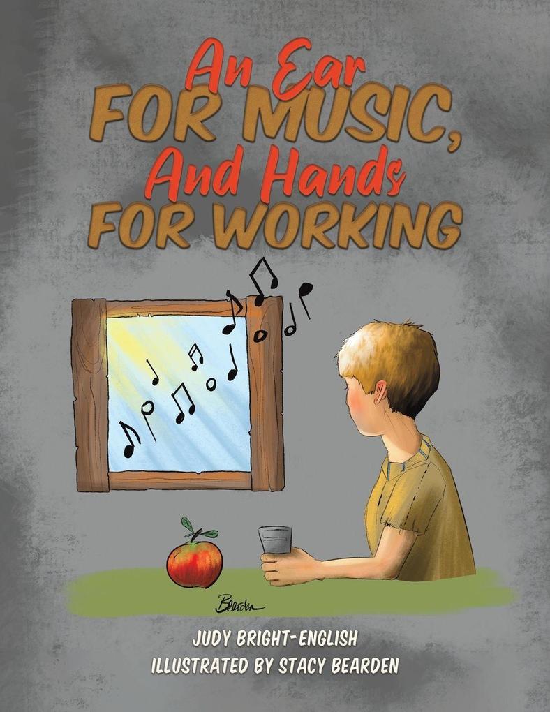 An Ear for Music And Hands for Working