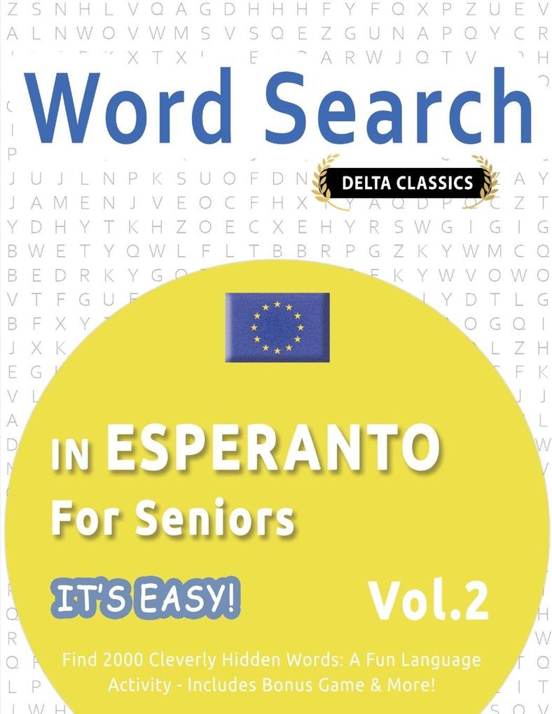 WORD SEARCH IN ESPERANTO FOR SENIORS - IT'S EASY! VOL.2 - DELTA CLASSICS - FIND 2000 CLEVERLY HIDDEN WORDS