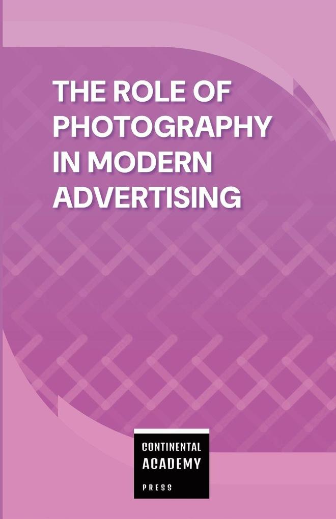 The Role of Photography in Modern Advertising