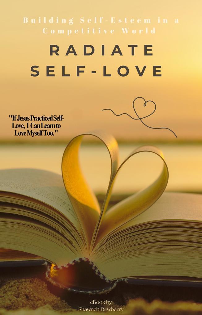Radiate Self Love: Building Self-Esteem in a Competitive World
