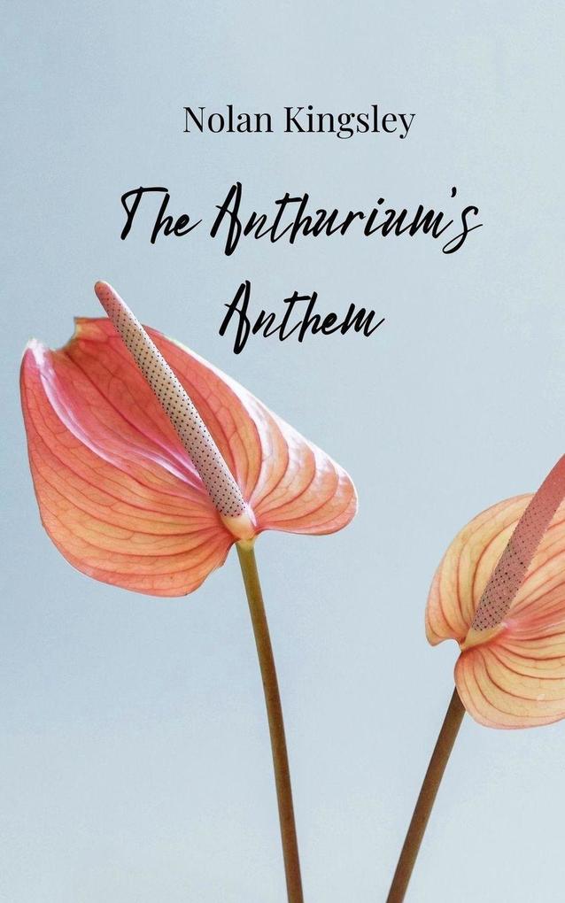 The Anthurium's Anthem