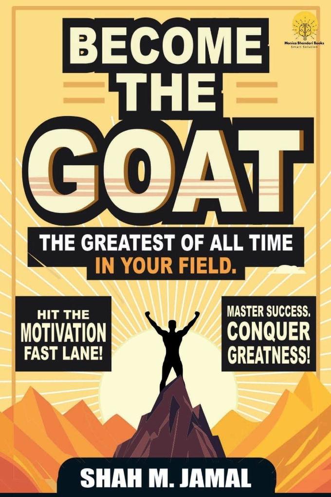 Become The GOAT - The Greatest of All Time in Your Field