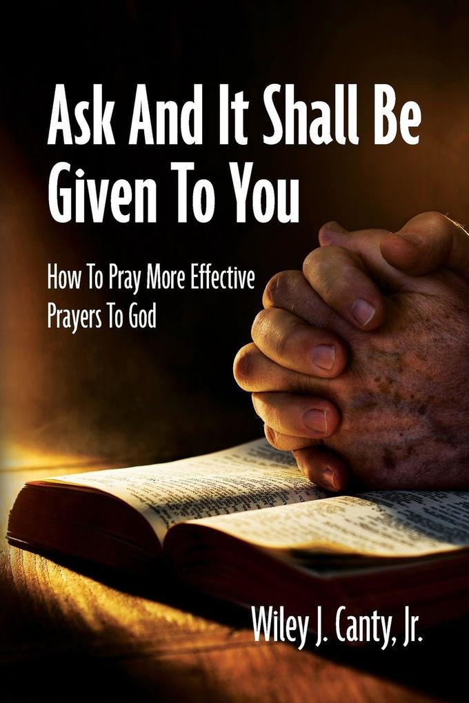Ask And It Shall Be Given To You