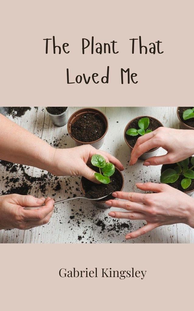 The Plant That Loved Me