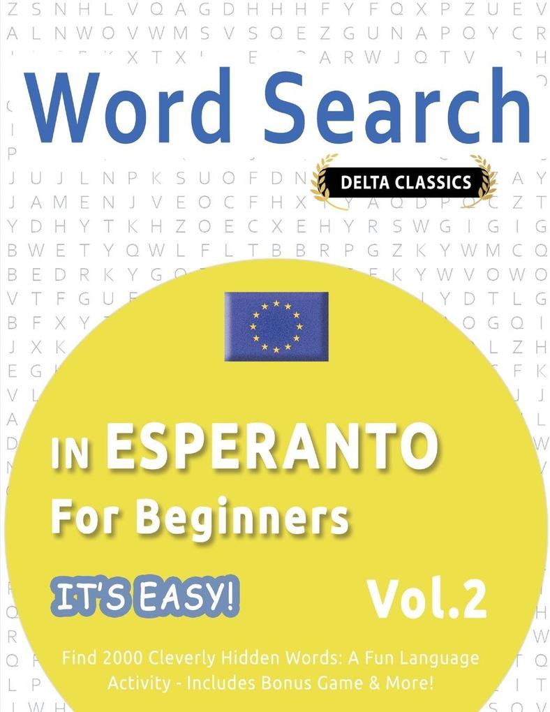 WORD SEARCH IN ESPERANTO FOR BEGINNERS - IT'S EASY! VOL.2 - DELTA CLASSICS - FIND 2000 CLEVERLY HIDDEN WORDS