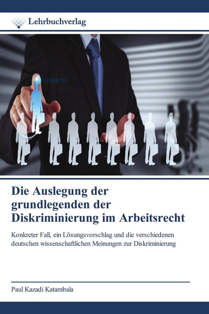 Die Auslegung der grundlegenden der Diskriminierung im Arbeitsrecht