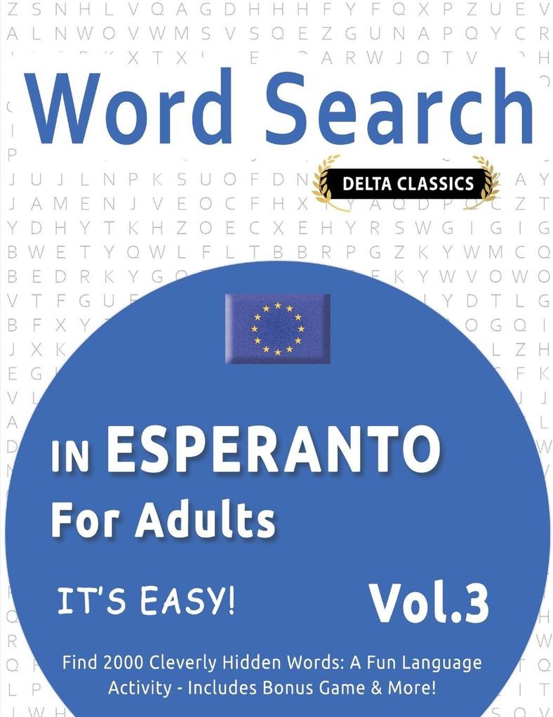 WORD SEARCH IN ESPERANTO FOR ADULTS - IT'S EASY! VOL.3 - DELTA CLASSICS - FIND 2000 CLEVERLY HIDDEN WORDS