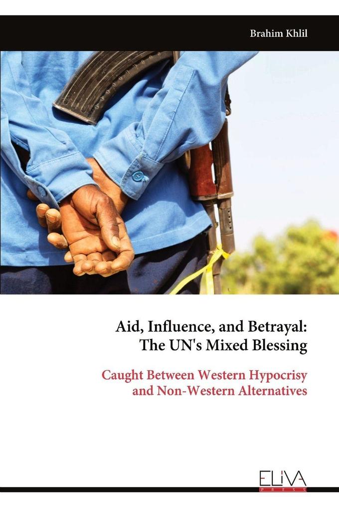 Aid Influence and Betrayal - The UN's Mixed Blessing