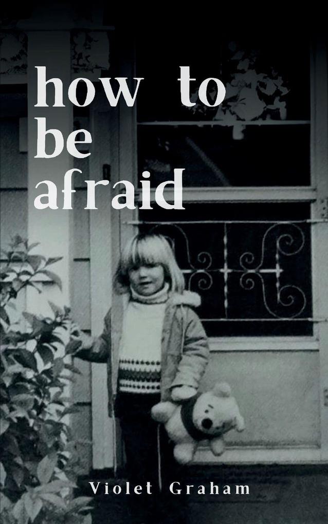 how to be afraid