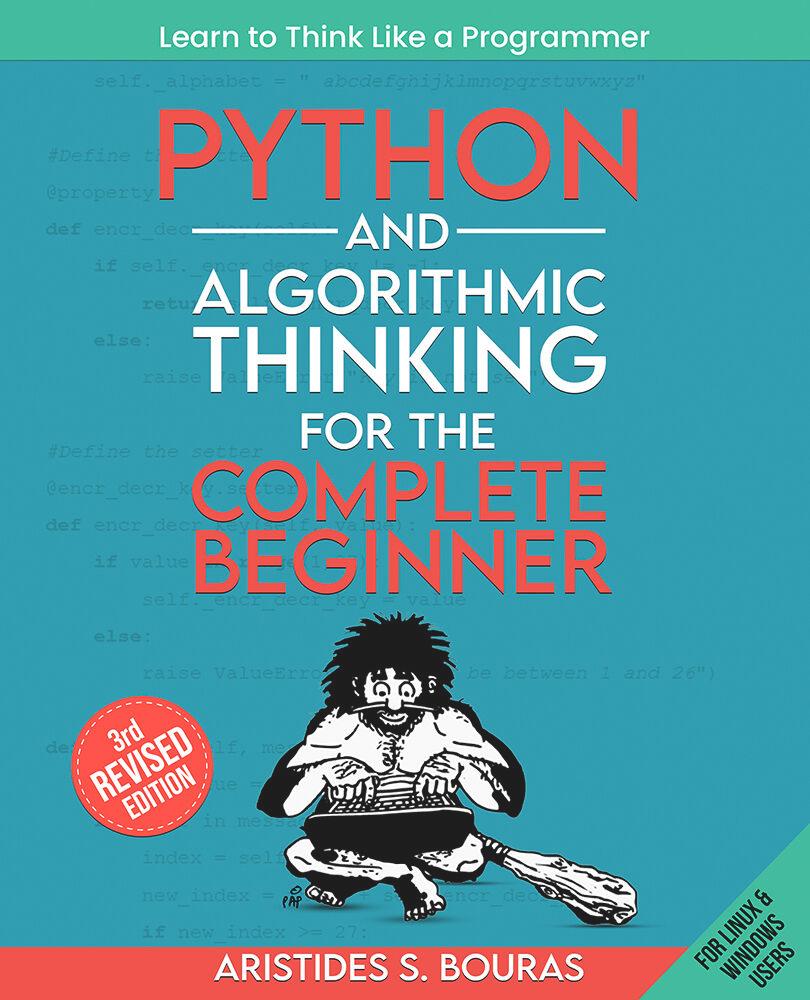 Python and Algorithmic Thinking for the Complete Beginner