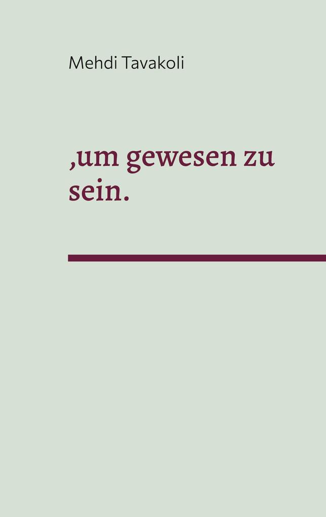 um gewesen zu sein.