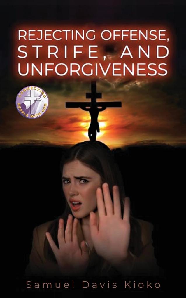 Rejecting Offense Strife and Unforgiveness