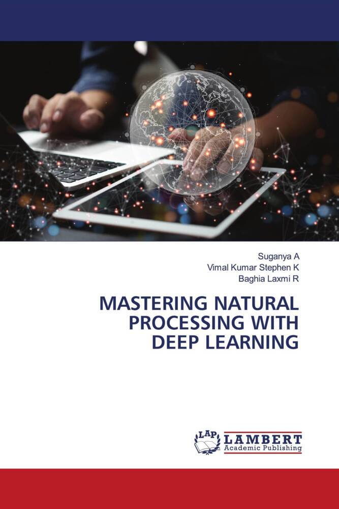 MASTERING NATURAL PROCESSING WITH DEEP LEARNING