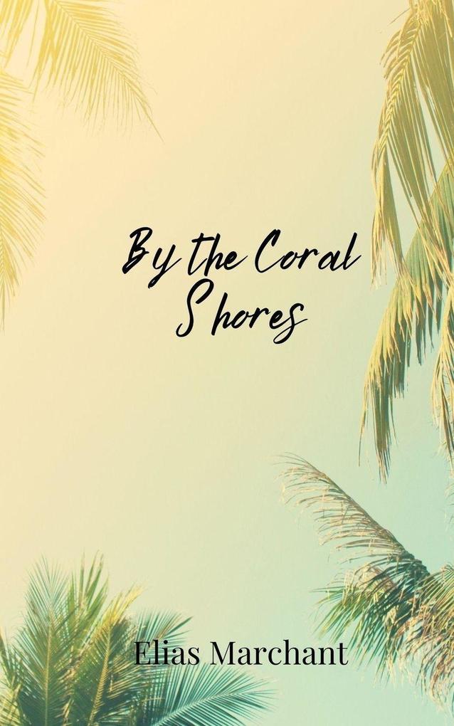 By the Coral Shores