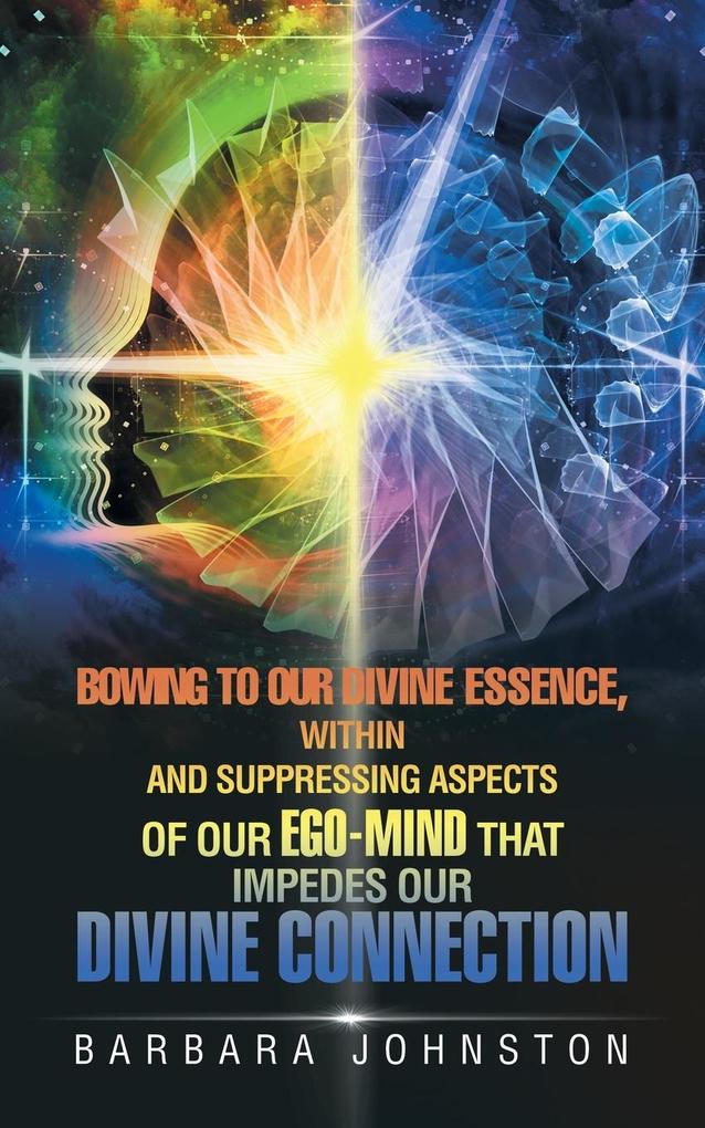 Bowing to Our Divine Essence Within And Suppressing aspects of our ego-mind That impedes our Divine connection
