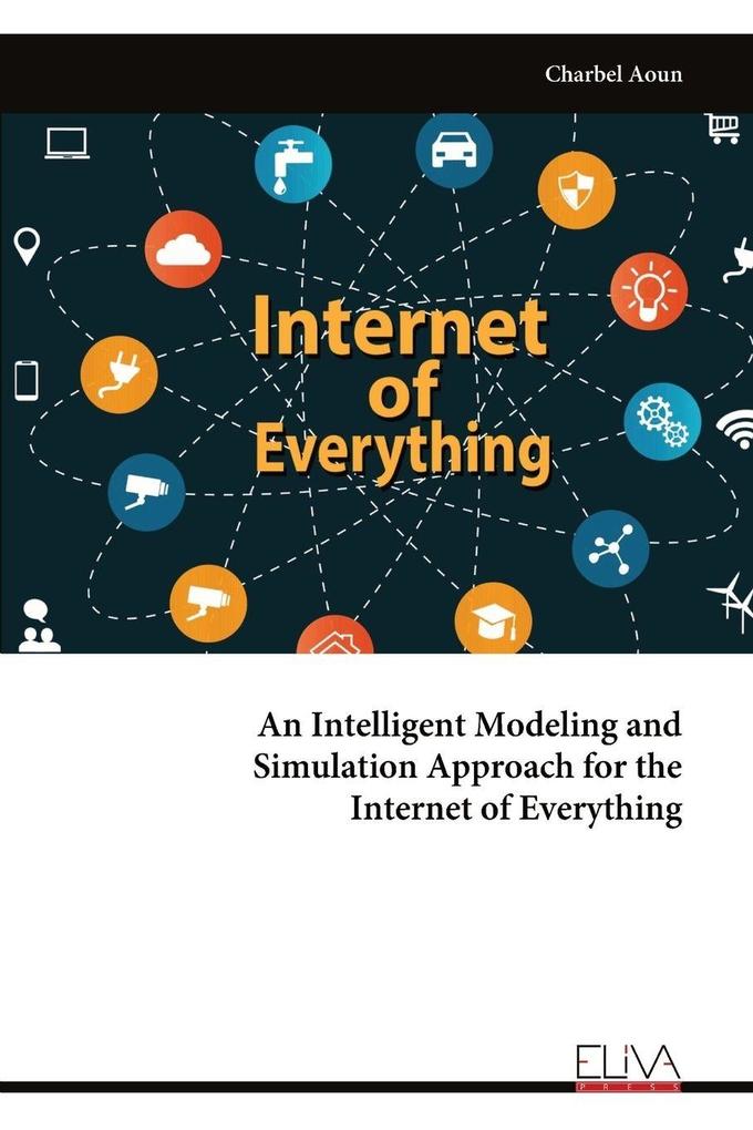 An Intelligent Modeling and Simulation Approach for the Internet of Everything