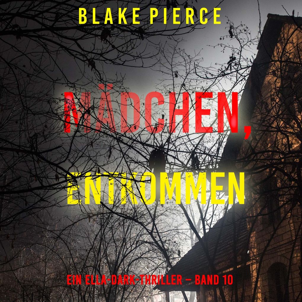 Mädchen entkommen (Ein Ella-Dark-Thriller Band 10)
