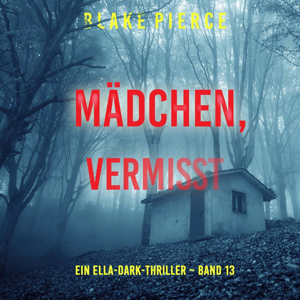 Mädchen vermisst (Ein Ella-Dark-Thriller Band 13)