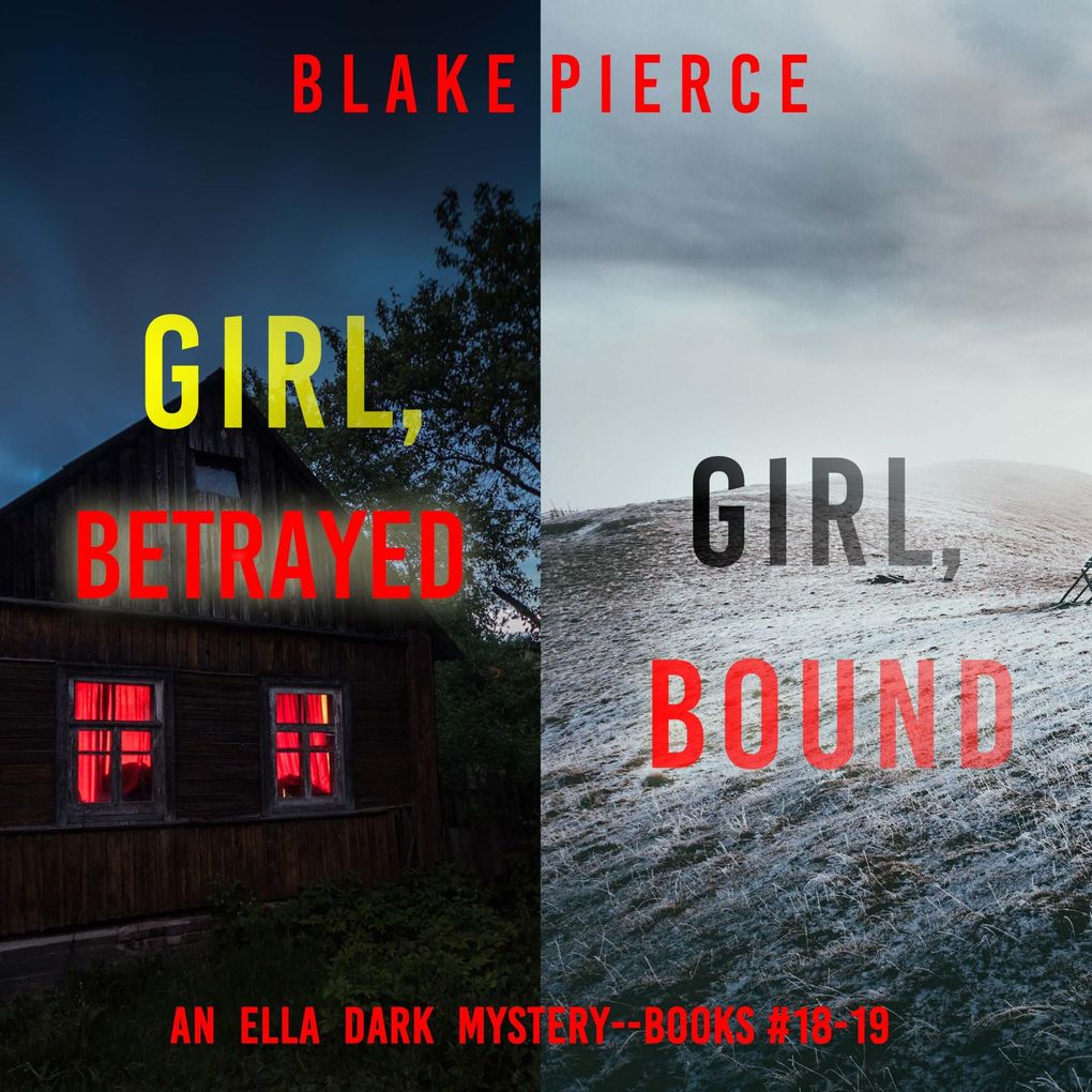 An Ella Dark FBI Suspense Thriller Bundle: Girl Betrayed (#18) and Girl Bound (#19)
