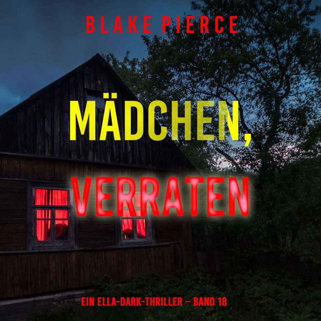 Mädchen verraten (Ein Ella-Dark-Thriller Band 18)