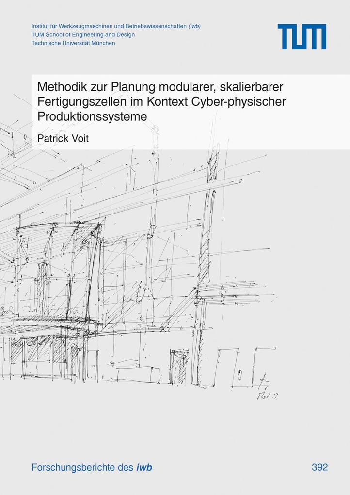 Methodik zur Planung modularer skalierbarer Fertigungszellen im Kontext Cyber-physischer Produktionssysteme
