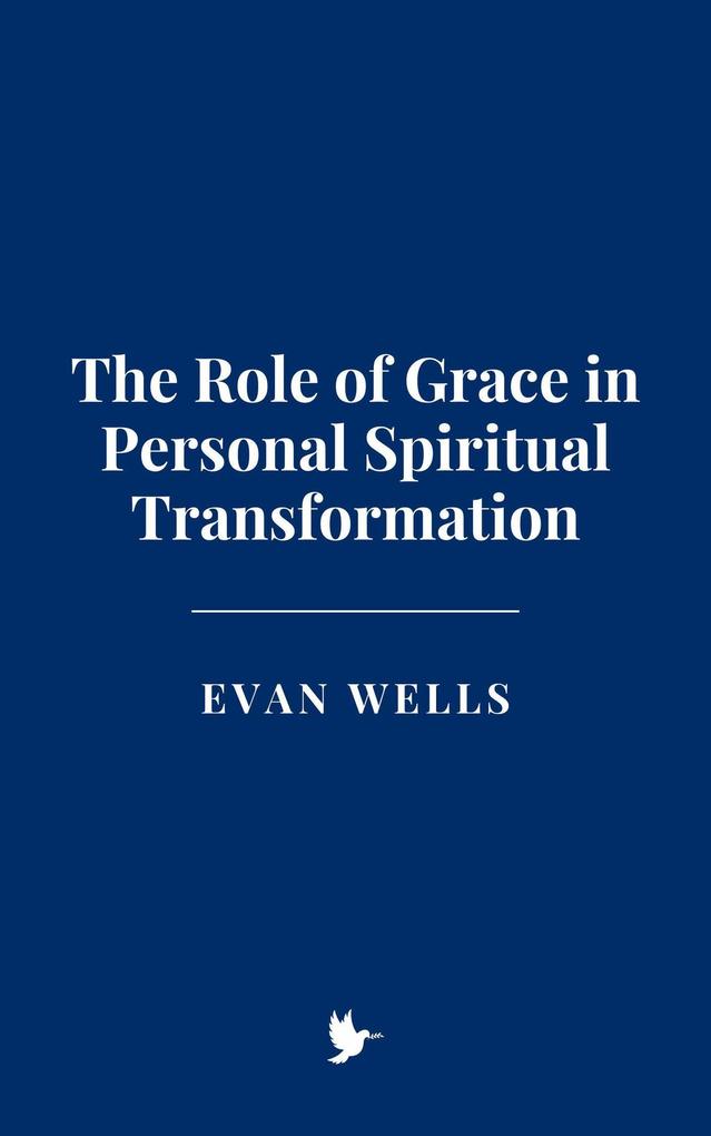 The Role of Grace in Personal Spiritual Transformation
