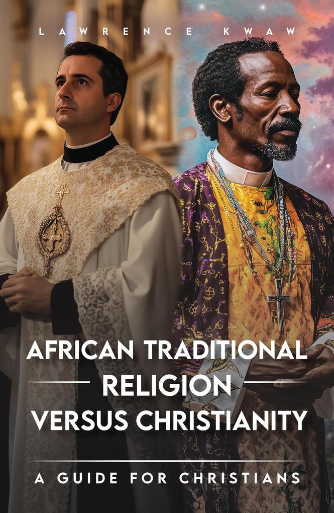 African Traditional Religion - versus Christianity - A guide for Christians