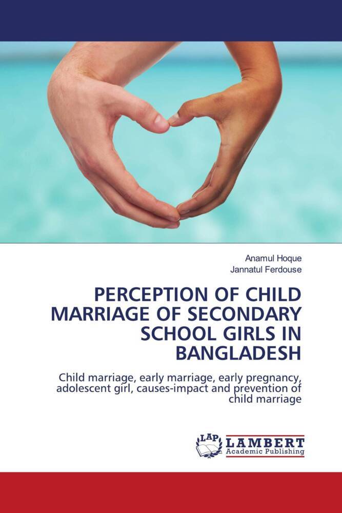 PERCEPTION OF CHILD MARRIAGE OF SECONDARY SCHOOL GIRLS IN BANGLADESH