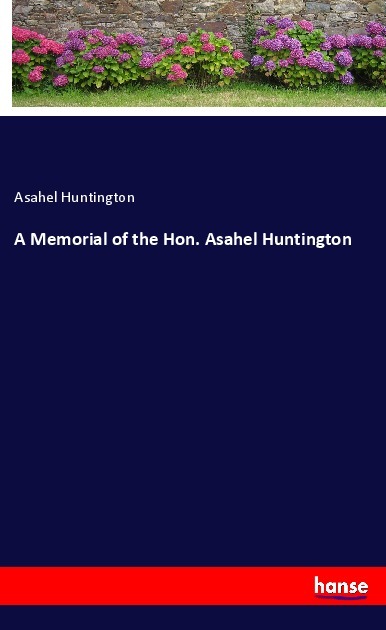 A Memorial of the Hon. Asahel Huntington