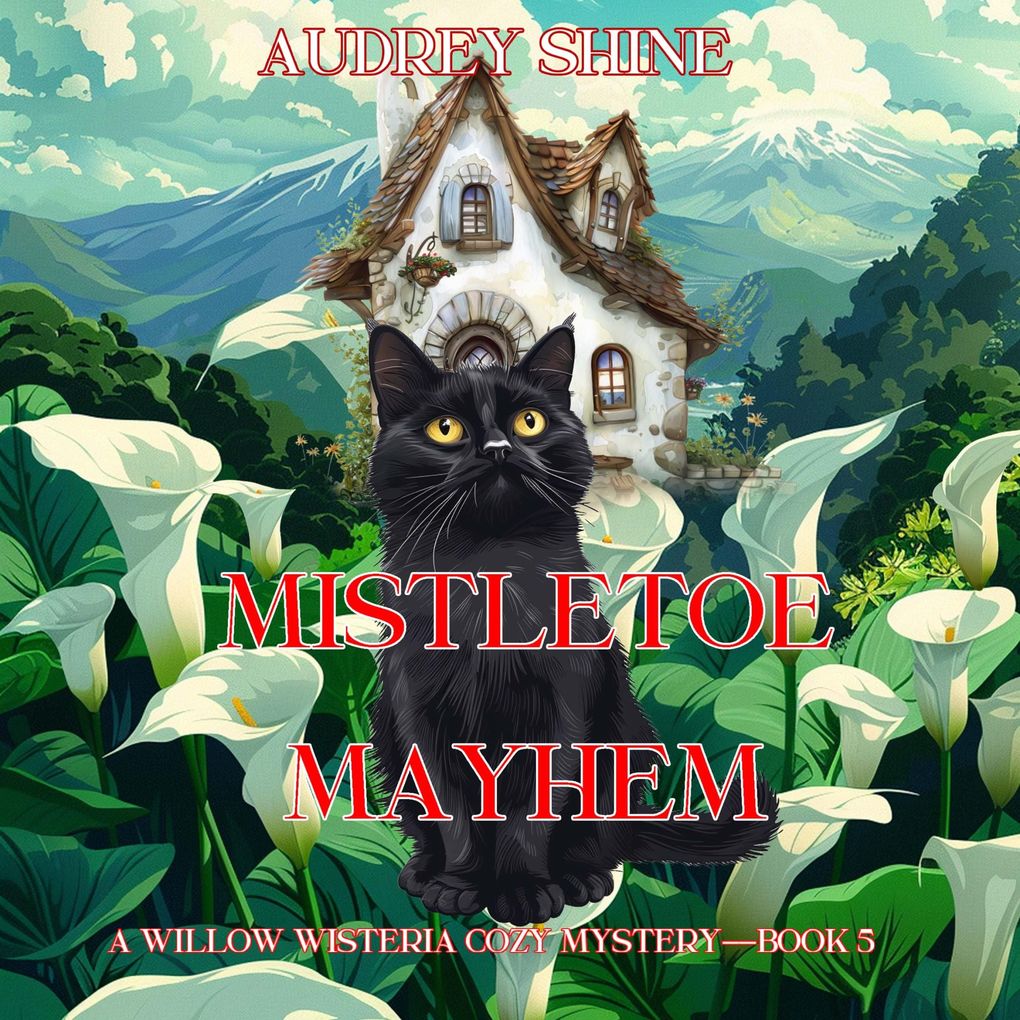 Mistletoe Mayhem (A Willow Wisteria Cozy MysteryBook Five)
