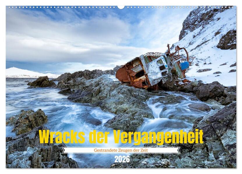 Wracks der Vergangenheit - Gestrandete Zeugen der Zeit (Wandkalender 2026 DIN A2 quer) CALVENDO Monatskalender