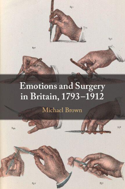 Emotions and Surgery in Britain 1793-1912