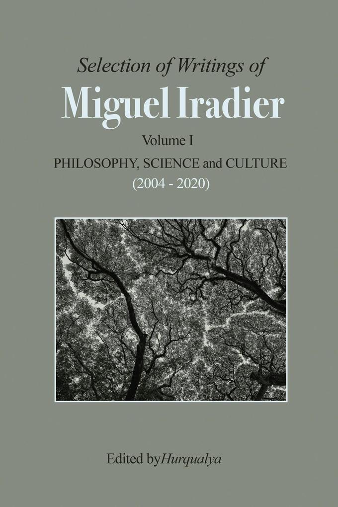 Selection of Writings of Miguel Iradier. Volume I Philosophy Scienceand Culture (2004 - 2020)