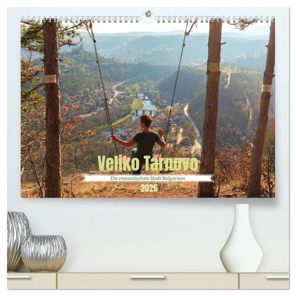 Veliko Tarnovo - Die romantischste Stadt Bulgariens (hochwertiger Premium Wandkalender 2026 DIN A2 quer) Kunstdruck in Hochglanz