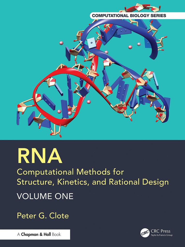 RNA: Computational Methods for Structure Kinetics and Rational Design: Volume One