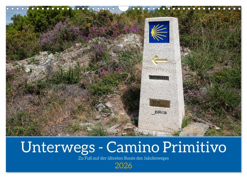Unterwegs - Camino Primitivo. Zu Fuß auf der ältesten Route des Jakobsweges (Wandkalender 2026 DIN A3 quer) CALVENDO Monatskalender
