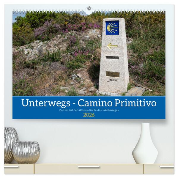Unterwegs - Camino Primitivo. Zu Fuß auf der ältesten Route des Jakobsweges (hochwertiger Premium Wandkalender 2026 DIN A2 quer) Kunstdruck in Hochglanz