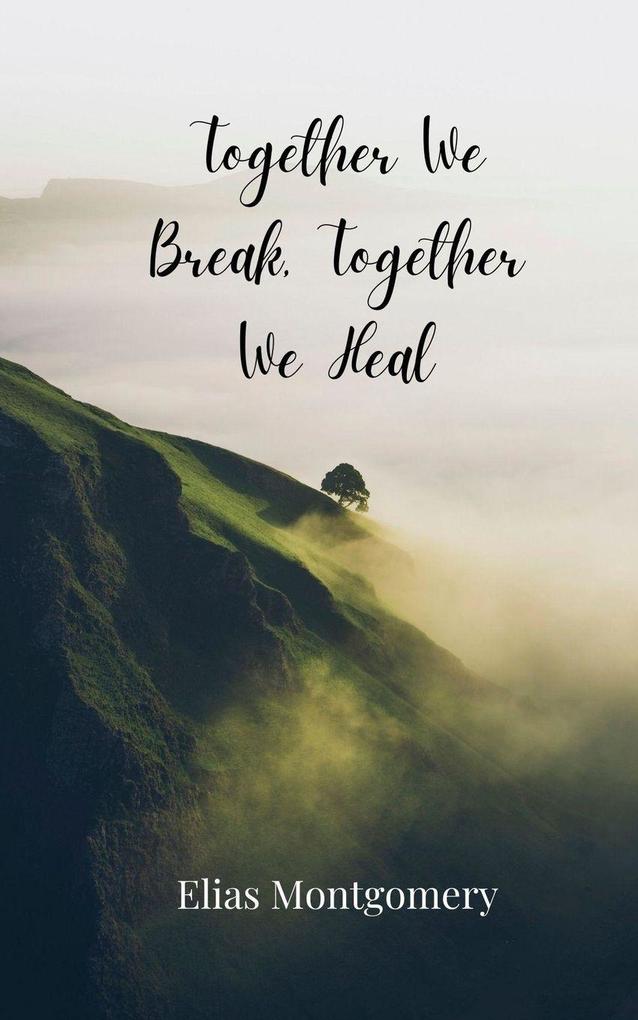 Together We Break Together We Heal