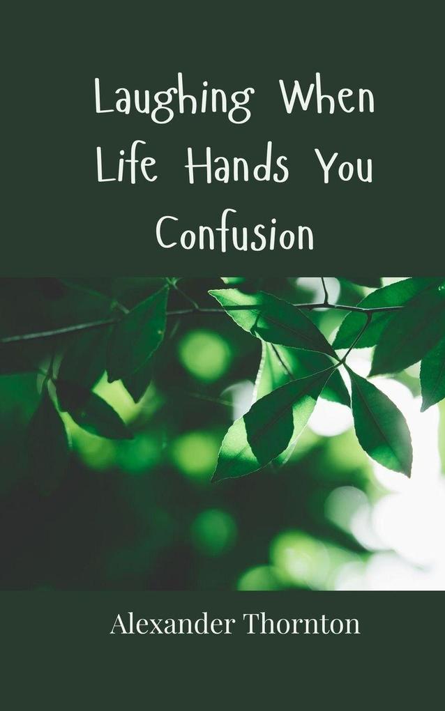 Laughing When Life Hands You Confusion