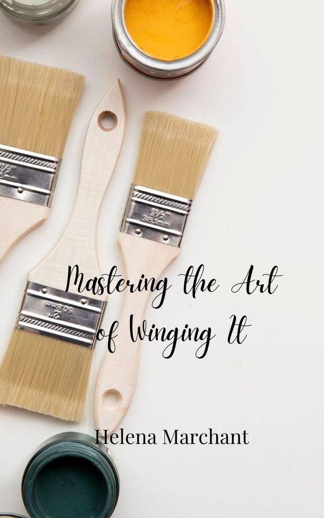 Mastering the Art of Winging It